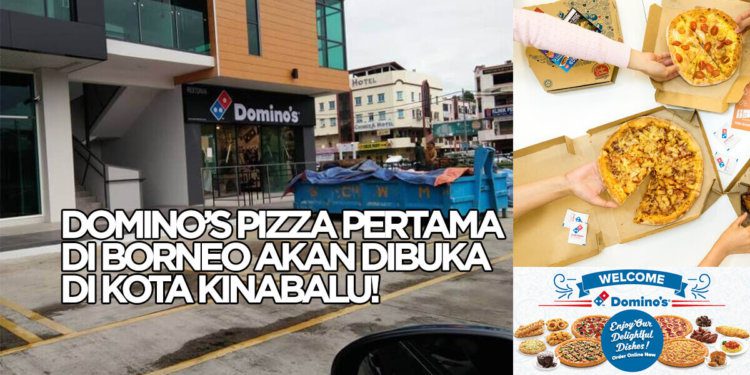 Domino's Pizza Yang Pertama Di Borneo Bakal Dibuka Di Kota ...