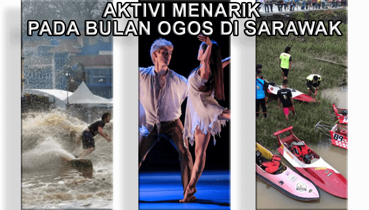 Event menarik Pada Bulan Ogos Di Sarawak