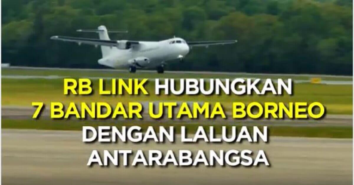 RB Link, Penerbangan Terbaru Hubungkan 7 Bandar Borneo Dengan Laluan Antarabangsa