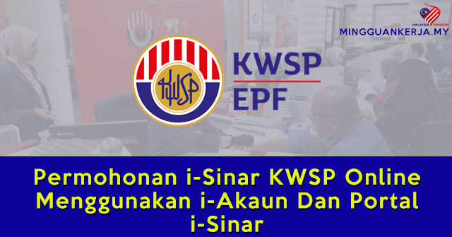 KWSP Tetapkan Permohonan I-Sinar Dalam Talian Dibuka Mulai Hari Ini