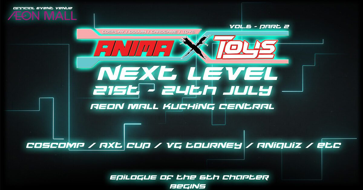 AnimeCon Terbesar Di Kuching, Jom Ke AXT Vol 6 - Next Level Mulai 21 Julai Ini!