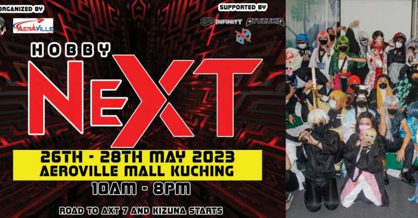 Khas Untuk Peminat Anime, 'Hobby Next' Bakal Berlangsung 26 Mei Ini Di Aeroville Mall Kuching