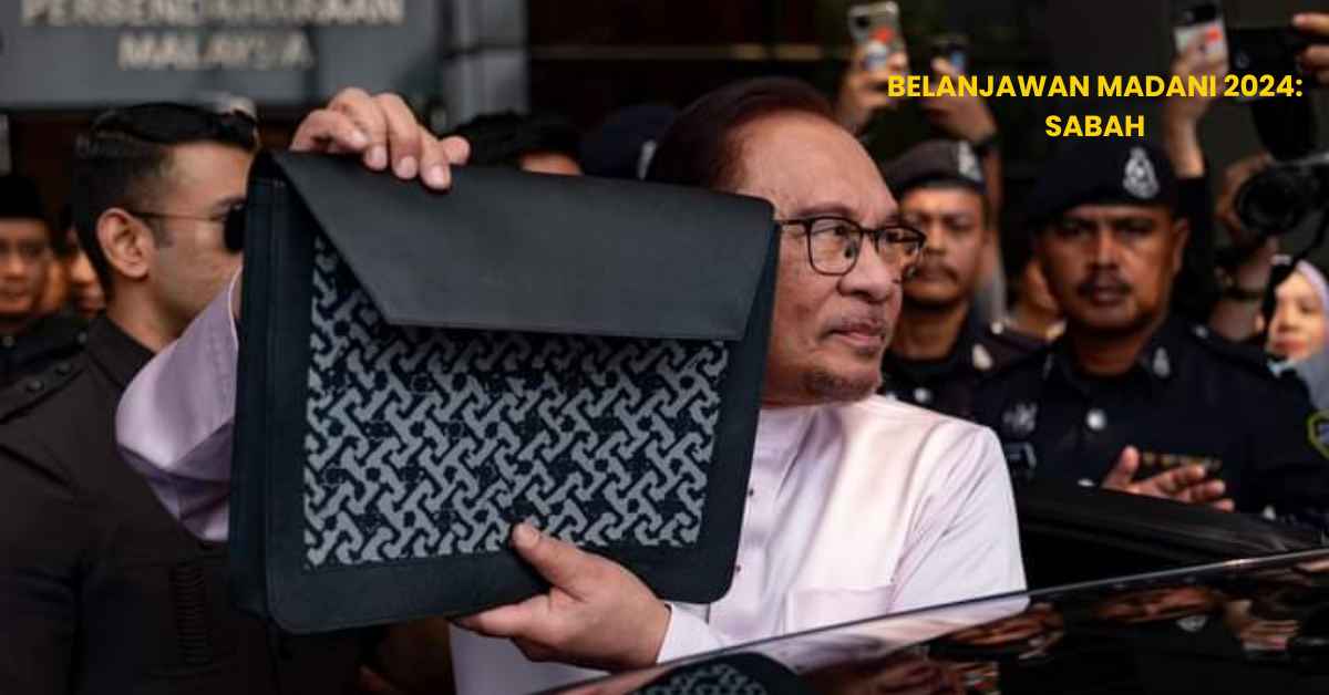 Belanjawan 2024, Ini Ringkasan Peruntukan Untuk Sabah