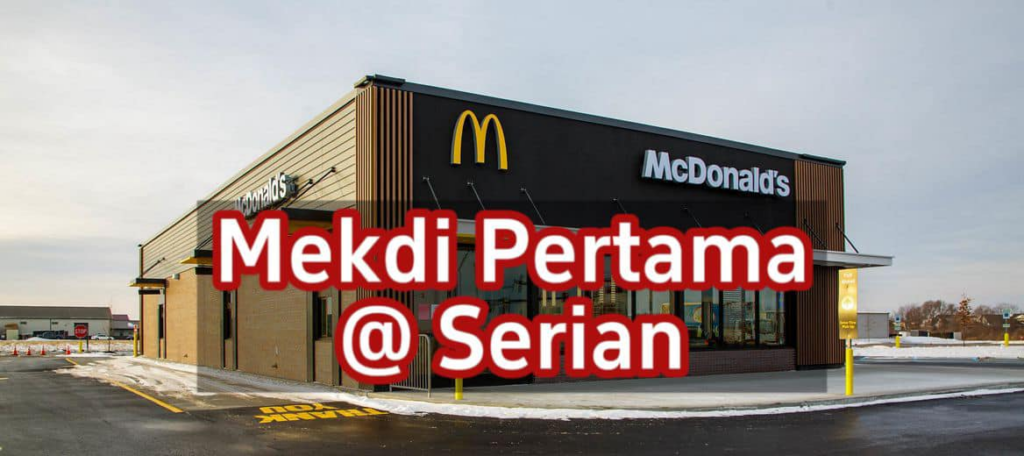 Restoran Fast Food Terkenal, MCD Bakal Buka Cawangan Pertama Di Serian
