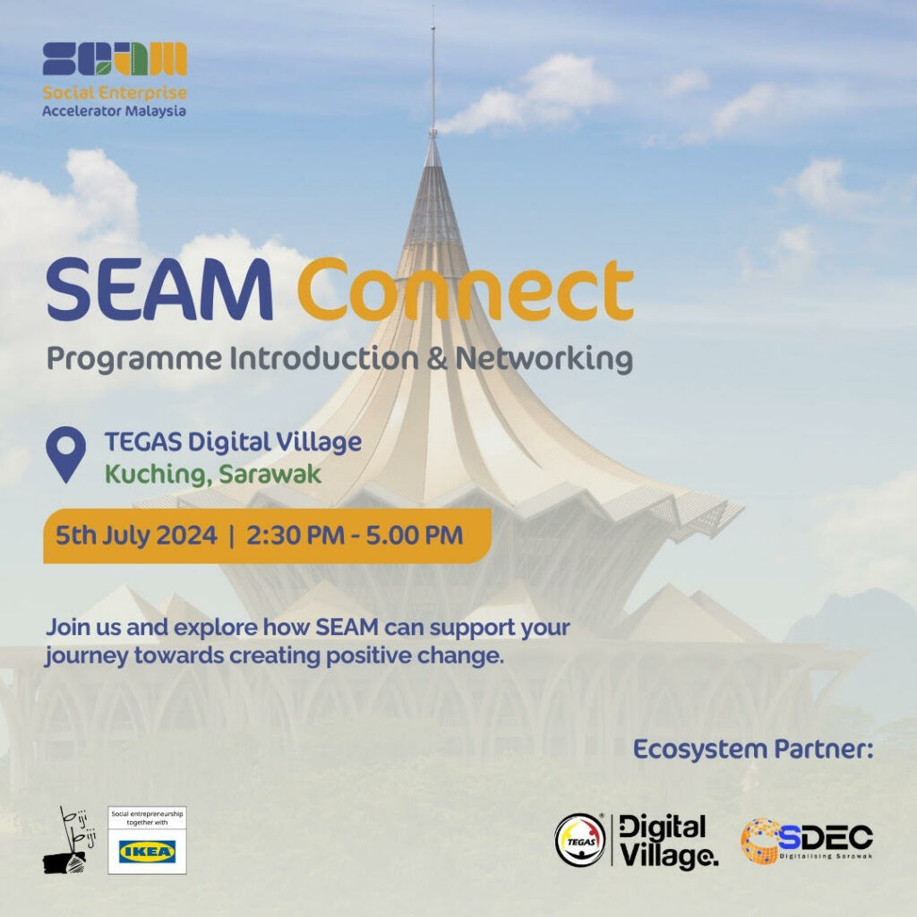 Perusahaan Sosial Sarawak Dijemput Untuk Menyertai Social Enterprise Accelerator Malaysia (SEAM)