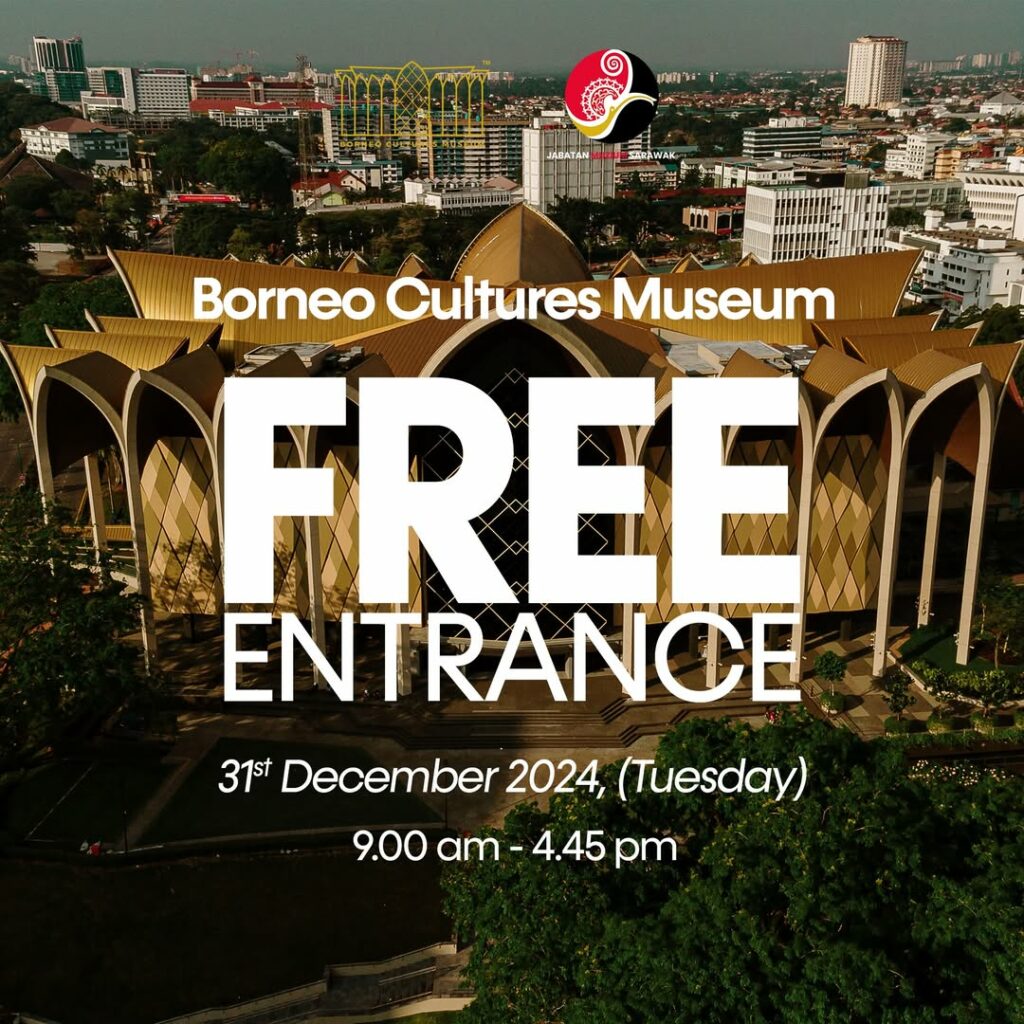 Borneo Cultures Museum Tawar Tiket Masuk Percuma Pada 31 Disember Ini