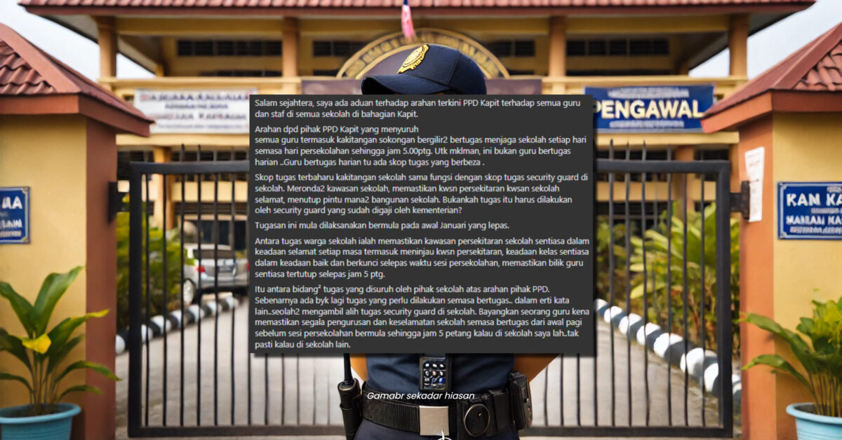 Guru Luah Kesal, Dakwa PPD Kapit Arah Jadi Pengawal Keselamatan Sekolah